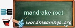 WordMeaning blackboard for mandrake root